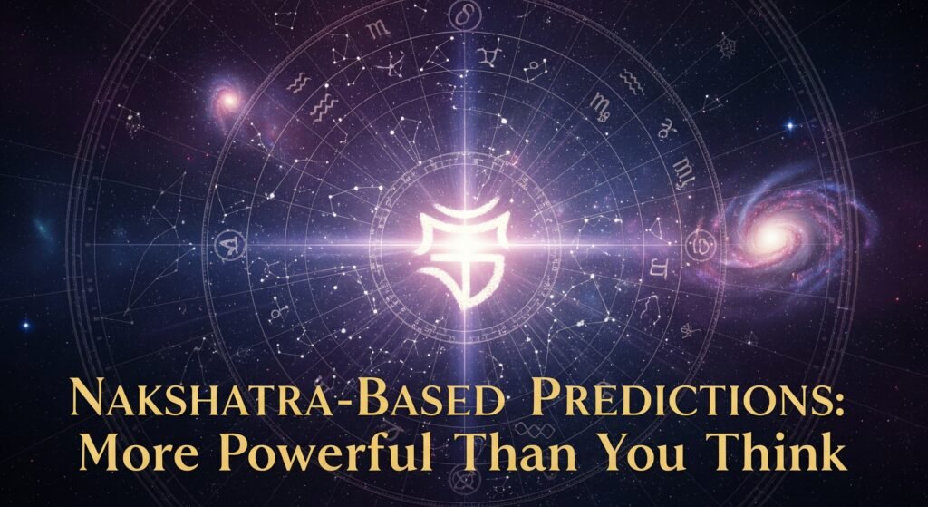 Nakshatra-Based Predictions: More Powerful Than You Think